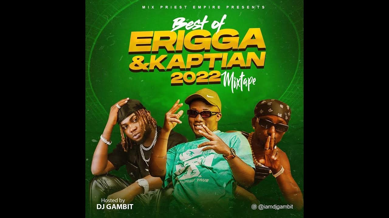 Best Of Erigga and Kaptain 2022 Mix YouTube
