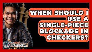 When Should I Use A Single-piece Blockade In Checkers? - The Board Game Xpert