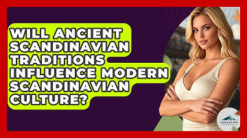 Will Ancient Scandinavian Traditions Influence Modern Scandinavian Culture? - Unmapping Scandinavia