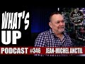 Jeanmichel anctil  popularit dpression octant et personnage  whats up podcast 346