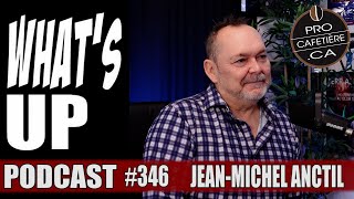 Jean-Michel Anctil / Popularité, Dépression, Octant et Personnage / Whats Up Podcast 346