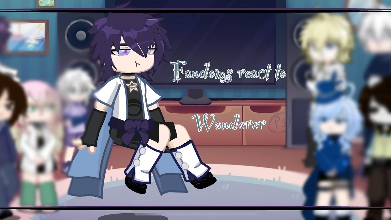 || Fandoms React To Each Other || Part 1/9 || Genshin Impact || Wanderer/ Scaramouch ||