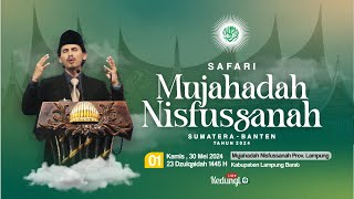 ( LIVE ) MUJAHADAH NISFUSSANAH PROVINSI LAMPUNG || 30 MEI 2024