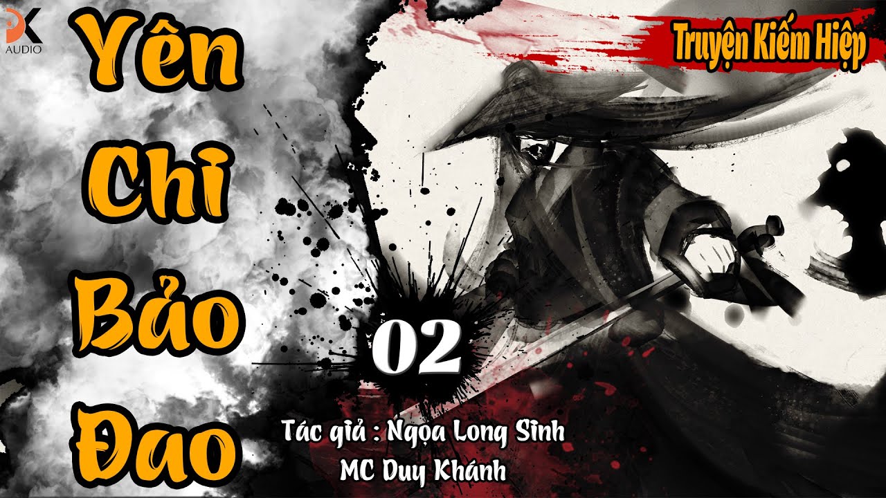 YÊN CHI BẢO ĐAO - Tập 2 | Ngọa Long Sinh | Truyện Kiếm Hiệp Hay | DK AUDIO
