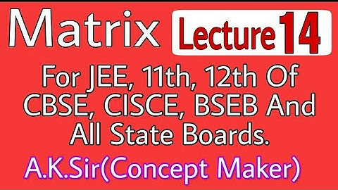 12th Class Matrix{Transpose Of Matrices} Lecture 14 By A K Sir (Concept Maker)