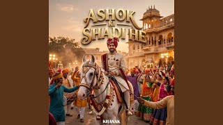 Ashok Ki Shadi He - Khanak