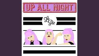 Video thumbnail of "Le Pie - Up All Night"