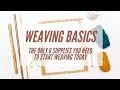 WEAVING BASICS |  The 6 Weaving Tools & Supplies You'll Need To Start Weaving
