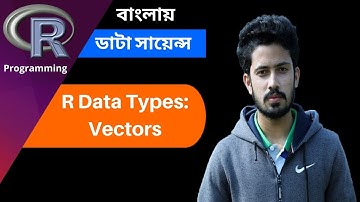 3. Data Type in R: Vectors | R Programming for Data Science (Bangla) | Data Science Full Course