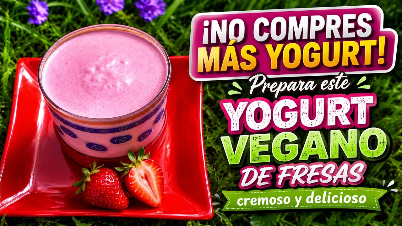 ¡NO COMPRES MÁS YOGURT!: Prepara este YOGURT VEGANO DE FRESAS cremoso y delicioso por Nely Acosta