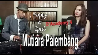 Mutiara Palembang - Cover by Poppy DA4 \u0026 Ipul