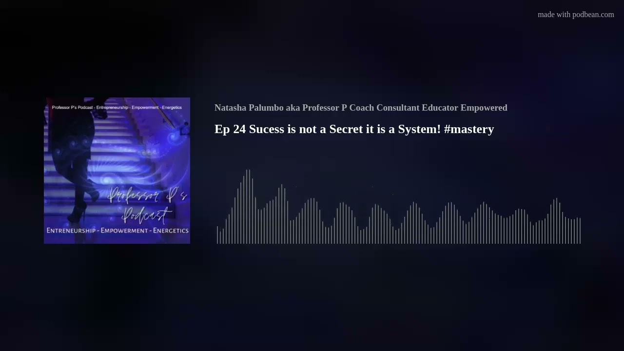 Ep 24 Sucess is not a Secret it is a System! 
