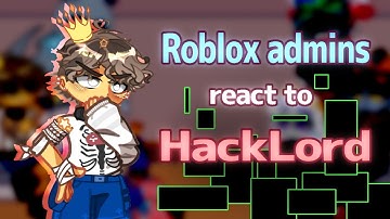 Roblox Admins React to HackLord // Gacha React // Forsaken 