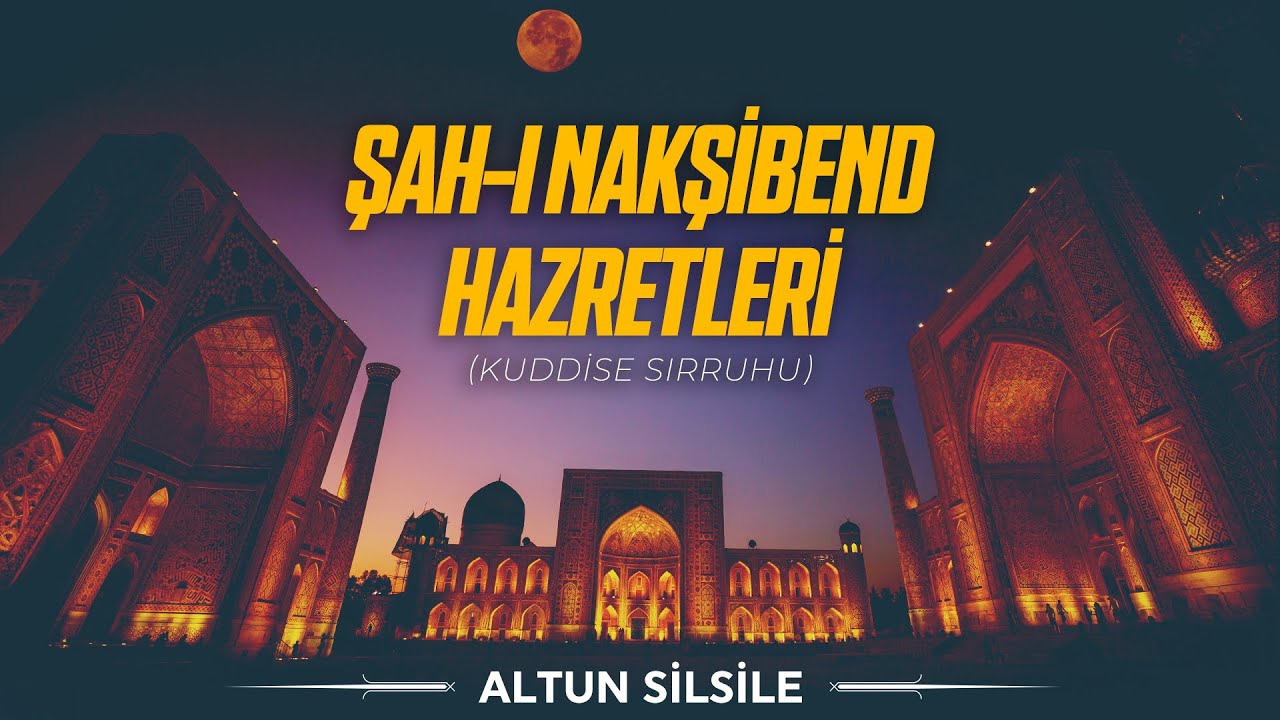Şah-ı Nakşibend Hazretleri (k.s) - Altun Silsile | 7. Bölüm
