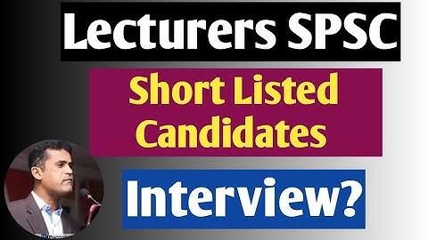Lecturer SPSC Results || Will all qualified candidates be called for Interview by SPSC ?