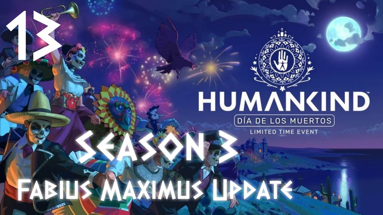 Humankind – Part 13 - Fabius Maximus Update – Season 3 - The End Of The Season