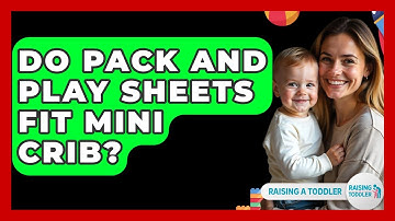 Do Pack And Play Sheets Fit Mini Crib? - Raising A Toddler