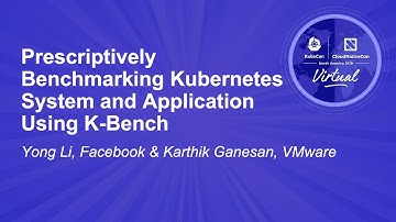Prescriptively Benchmarking Kubernetes System and Application Using K-Bench - Yong Li, Facebook