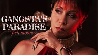 Fish Mooney  Gangsta's Paradise