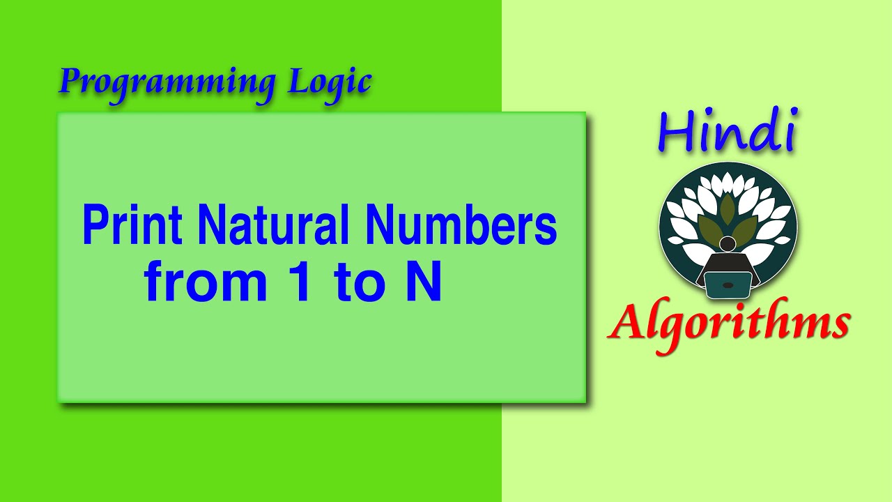 WK6 - 40 HINDI Algorithm Print Natural Numbers from 1 to N - YouTube