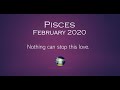 PISCES FEBRUARY 2020 - NOTHING CAN STOP THIS L❤️VE ⭐️⭐️⭐️ WISH GRANTED!