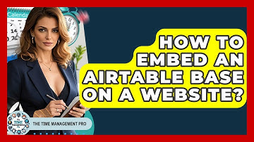 How To Embed An Airtable Base On A Website? - The Time Management Pro