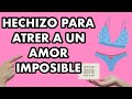 HECHIZO PARA ATRAER A UN AMOR IMPOSIBLE, VOLVERA HOY MSMO!!