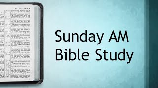 Sunday AM Bible Study (10/26/2025)