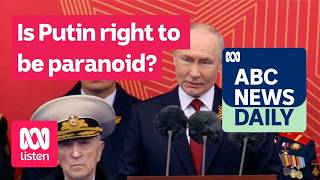 Is Putin right to be paranoid? | ABC News Daily podcast
