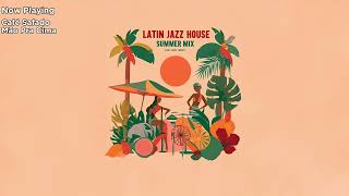 Latin Jazz House Summer Mix 2025 | Best Latin Jazz For Your Aperitif on The Beach