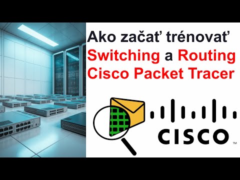 Online Kurz Počítačové Siete - Ako začať trénovanie Switching a Routing v Cisco Packet Tracer?