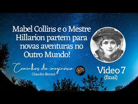 Mabel Collins e o Mestre Hillarion partem para novas aventuras no Outro Mundo - Vídeo 7 (final)