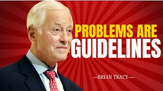 Famous Problems Are Not Stop SIGNS, They Are GUIDELINES  |  Powerful Motivational Speech By BRIAN TRACY Wealth