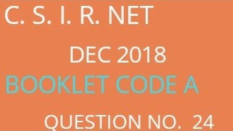 C. S. I. R.  DEC 2018 BOOKLET CODE A