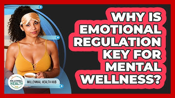 Why Is Emotional Regulation Key For Mental Wellness? - Millennial Health Hub