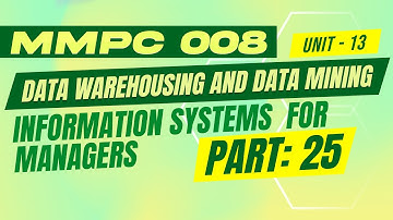 IGNOU MBAJOURNEY MMPC:008:INFORMATIONSYSTEMS FOR MANAGERS|UNIT13:DATA WAREHOUSING AND DATA |PART25