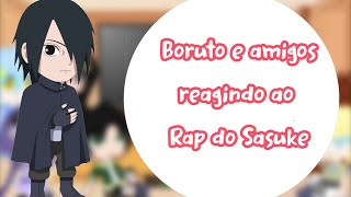 Boruto e Amigos||React|| ao Rap do Sasuke(Legado das Sombras)