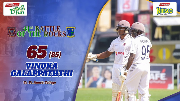 Vinuka Galappaththi 65 (85) vs St. Anne’s College – 41st Battle of the Rocks