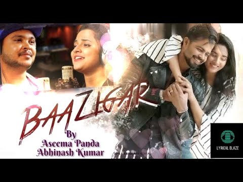 Baazigar  Subhashis Sharma  Ankita  Aseema Panda  Abinash  Romantic Lyrical Video   