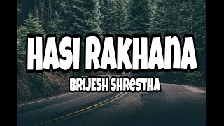 Hasi Rakhana - Brijesh Shrestha (Lyrics Video)