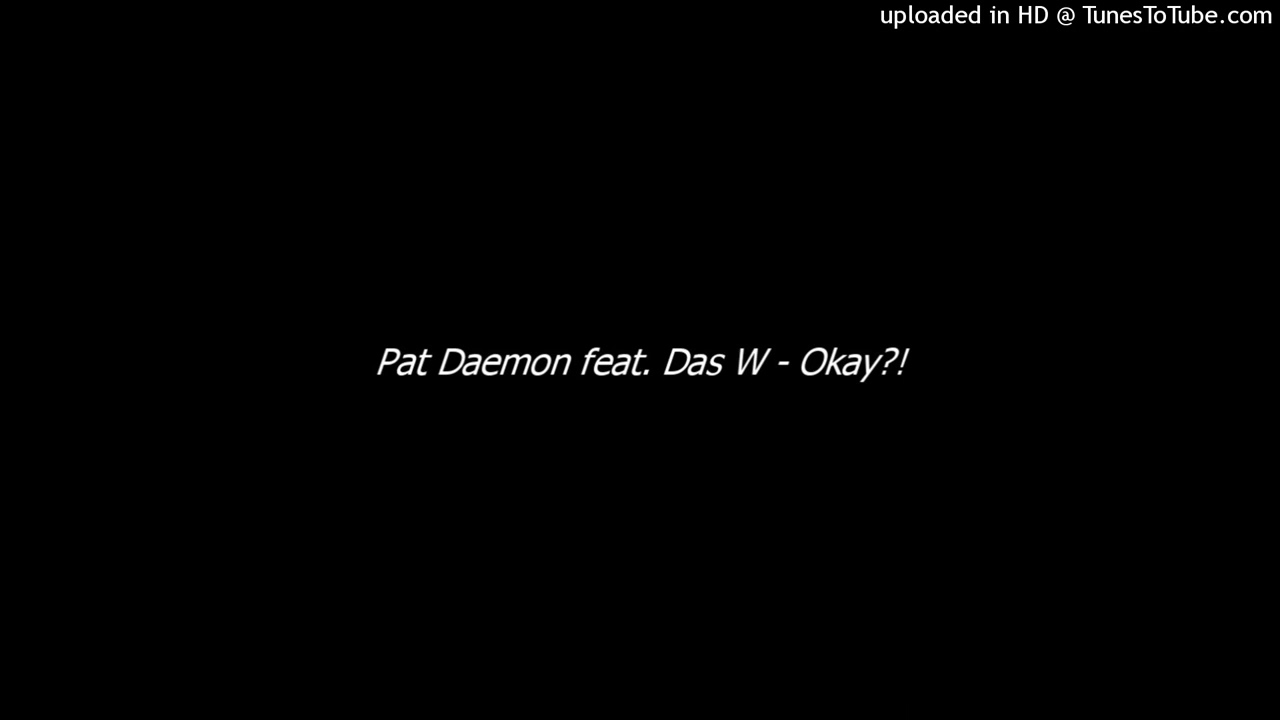 Pat Daemon feat. Das W - Okay?!