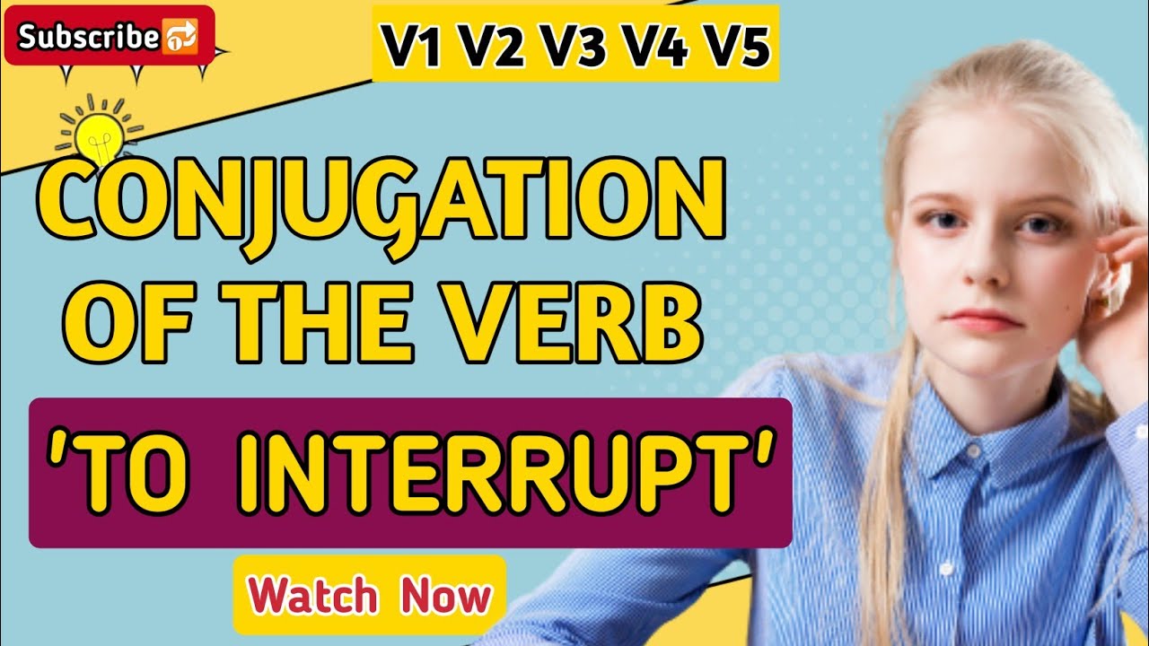 Conjugation English Verb to Interrupt | V1 V2 V3 V4 V5 Form of Interrupt