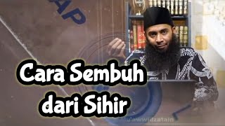 Cara Sembuh dari Sihir - Ustad Syafiq Riza Basalamah
