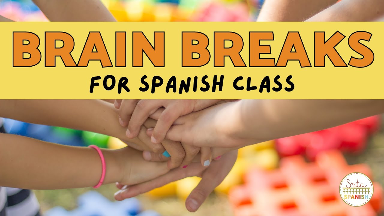 Brain Breaks for Spanish Class Organizing Brain Breaks for Middle and