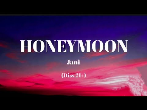 HONEYMOON (DISS 21+) - Jani | Official Lyrics Video