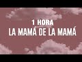 La mam de la mam letralyrics  el alfa 1 hora