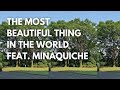 The Most Beautiful Thing in the world feat.minaquiche / 世界一美しいもの feat.ミナキッシュ
