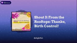 Shout It From the Rooftops: Thanks, Birth Control!