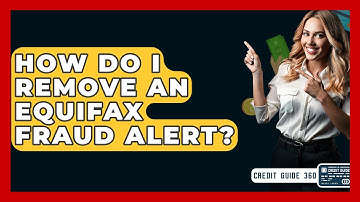 How Do I Remove An Equifax Fraud Alert? - CreditGuide360.com