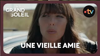 Un si grand soleil - Episode 514 (Saison 3) | Une vieille amie